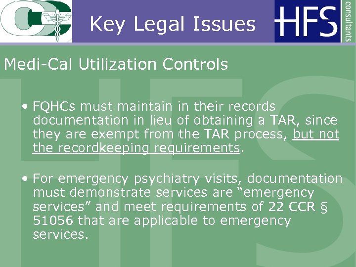 Key Legal Issues Medi-Cal Utilization Controls • FQHCs must maintain in their records documentation