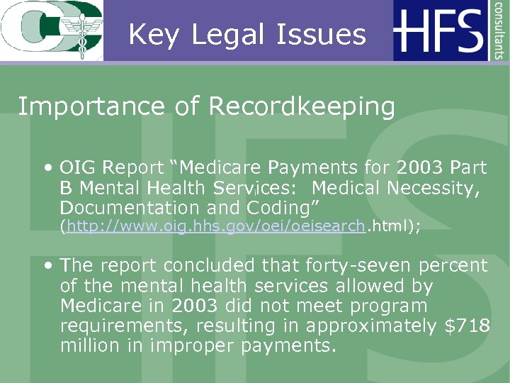 Key Legal Issues Importance of Recordkeeping • OIG Report “Medicare Payments for 2003 Part