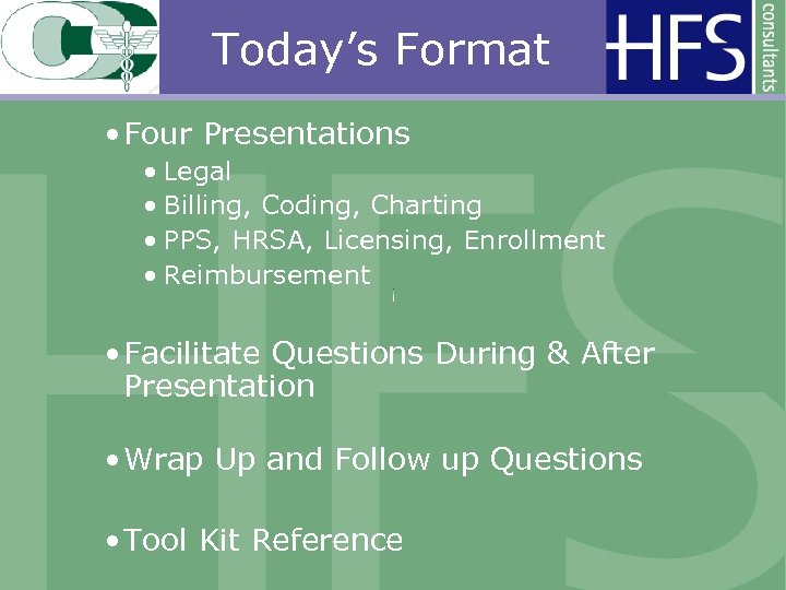 Today’s Format • Four Presentations • Legal • Billing, Coding, Charting • PPS, HRSA,