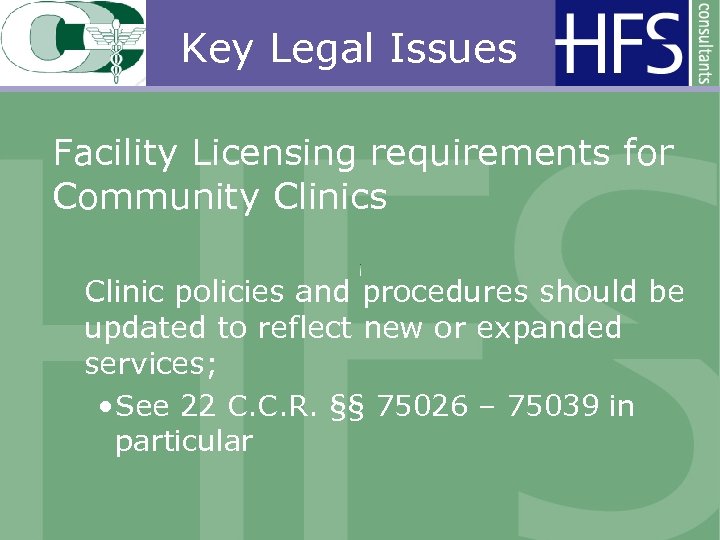 Key Legal Issues Facility Licensing requirements for Community Clinics Clinic policies and procedures should