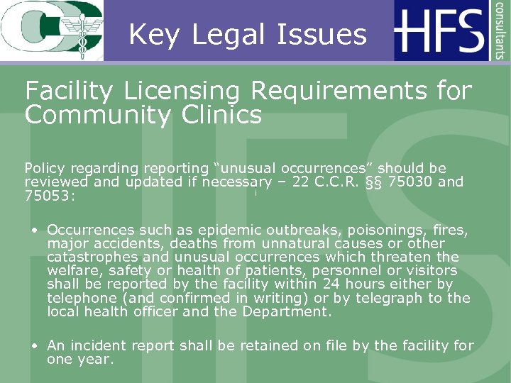 Key Legal Issues Facility Licensing Requirements for Community Clinics Policy regarding reporting “unusual occurrences”