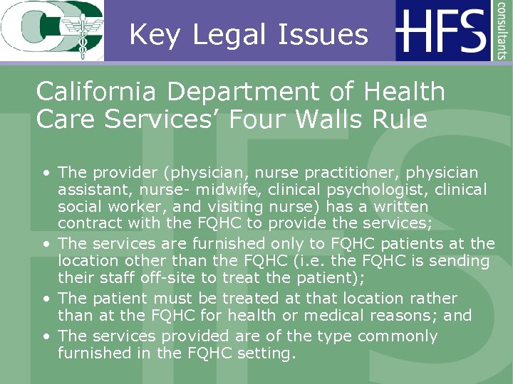 Key Legal Issues California Department of Health Care Services’ Four Walls Rule • The