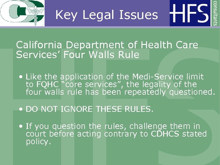 Key Legal Issues California Department of Health Care Services’ Four Walls Rule • Like