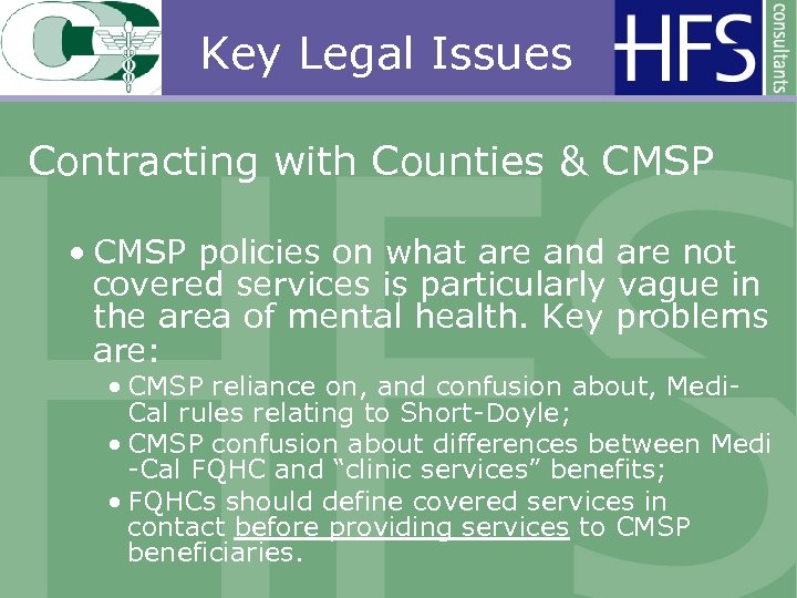 Key Legal Issues Contracting with Counties & CMSP • CMSP policies on what are