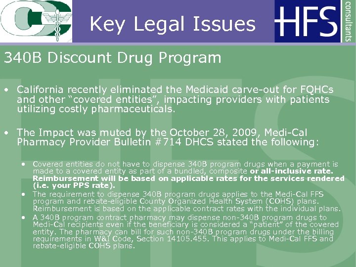 Key Legal Issues 340 B Discount Drug Program • California recently eliminated the Medicaid