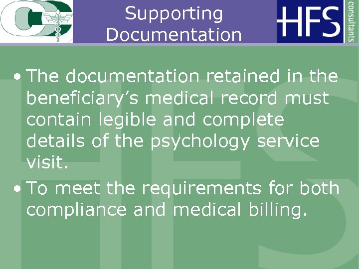 Supporting Documentation • The documentation retained in the beneficiary’s medical record must contain legible