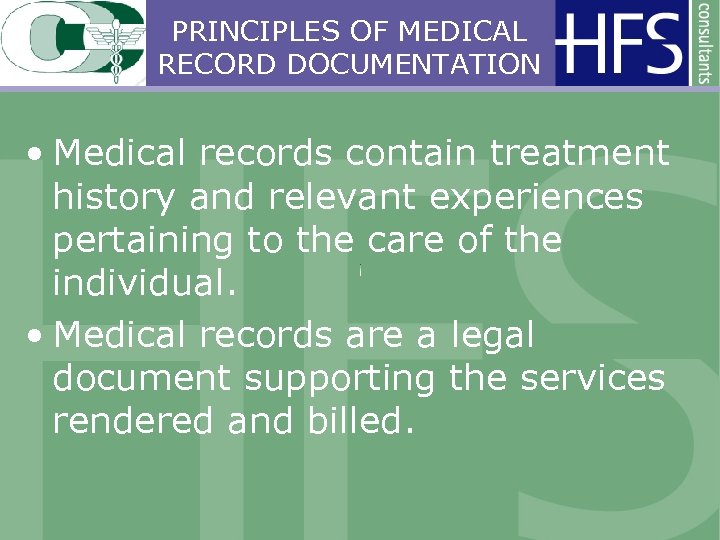 PRINCIPLES OF MEDICAL RECORD DOCUMENTATION • Medical records contain treatment history and relevant experiences