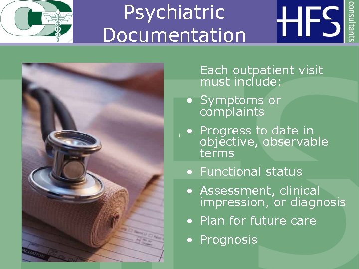 Psychiatric Documentation Each outpatient visit must include: • Symptoms or complaints • Progress to