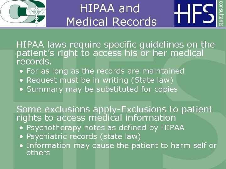 HIPAA and Medical Records HIPAA laws require specific guidelines on the patient’s right to