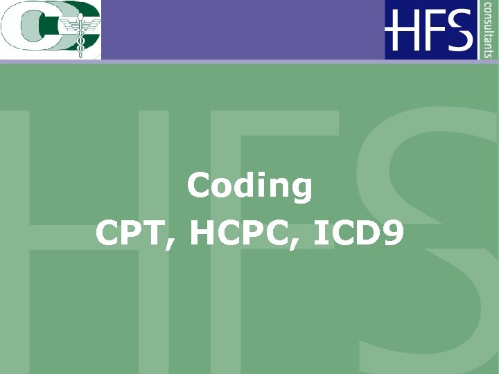 Coding CPT, HCPC, ICD 9 