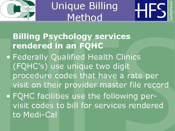 Unique Billing Method Billing Psychology services rendered in an FQHC • Federally Qualified Health