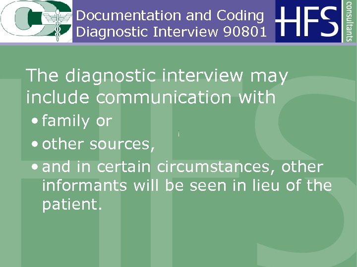 Documentation and Coding Diagnostic Interview 90801 The diagnostic interview may include communication with •