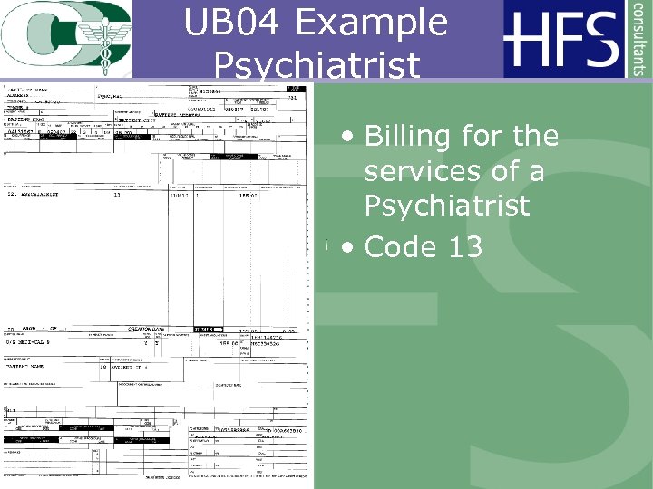 UB 04 Example Psychiatrist • Billing for the services of a Psychiatrist • Code