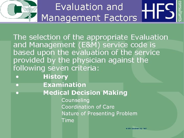 Evaluation and Management Factors The selection of the appropriate Evaluation and Management (E&M) service