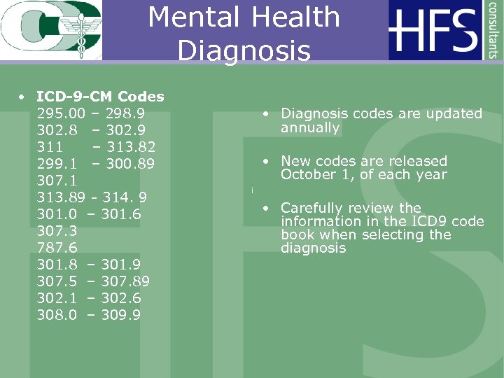 Mental Health Diagnosis • ICD-9 -CM Codes 295. 00 – 298. 9 302. 8