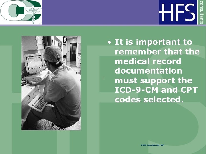  • It is important to remember that the medical record documentation must support