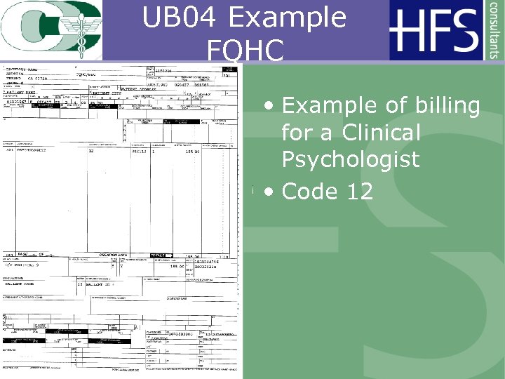 UB 04 Example FQHC • Example of billing for a Clinical Psychologist • Code