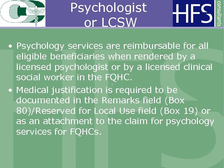 Psychologist or LCSW • Psychology services are reimbursable for all eligible beneficiaries when rendered