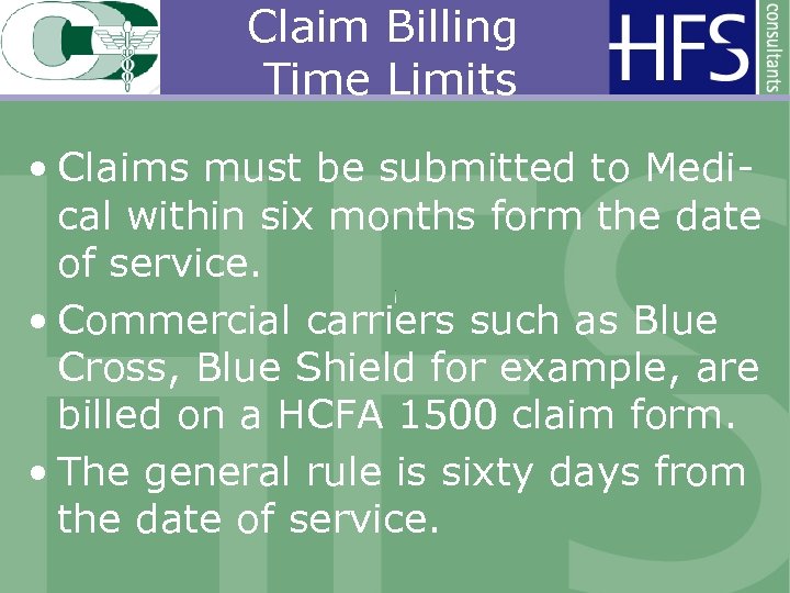 Claim Billing Time Limits • Claims must be submitted to Medical within six months