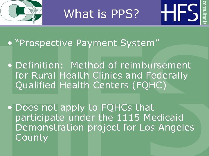 What is PPS? • “Prospective Payment System” • Definition: Method of reimbursement for Rural