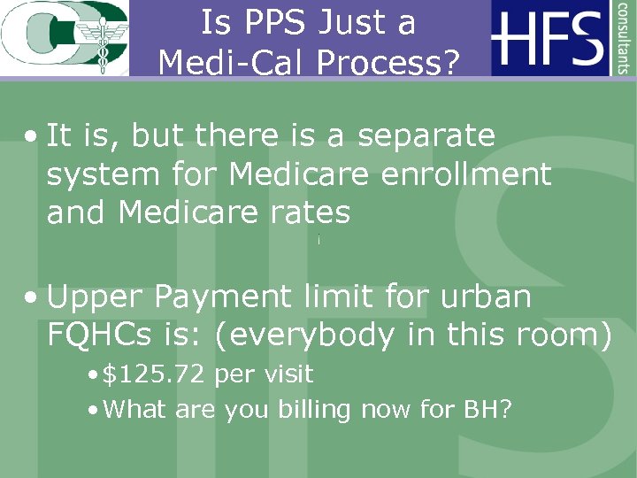 Is PPS Just a Medi-Cal Process? • It is, but there is a separate