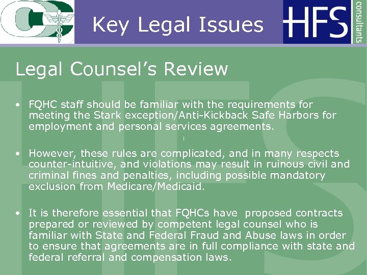 Key Legal Issues Legal Counsel’s Review • FQHC staff should be familiar with the