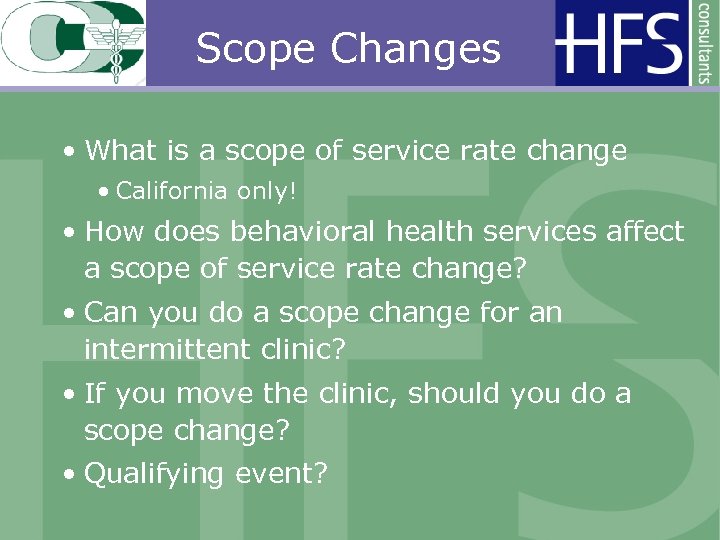 Scope Changes • What is a scope of service rate change • California only!