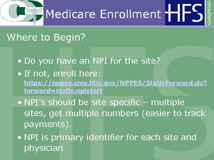 Medicare Enrollment Where to Begin? • Do you have an NPI for the site?