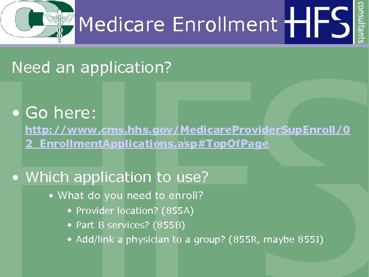 Medicare Enrollment Need an application? • Go here: http: //www. cms. hhs. gov/Medicare. Provider.