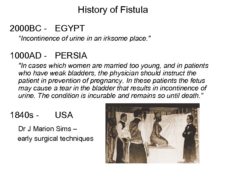 History of Fistula 2000 BC - EGYPT “Incontinence of urine in an irksome place.