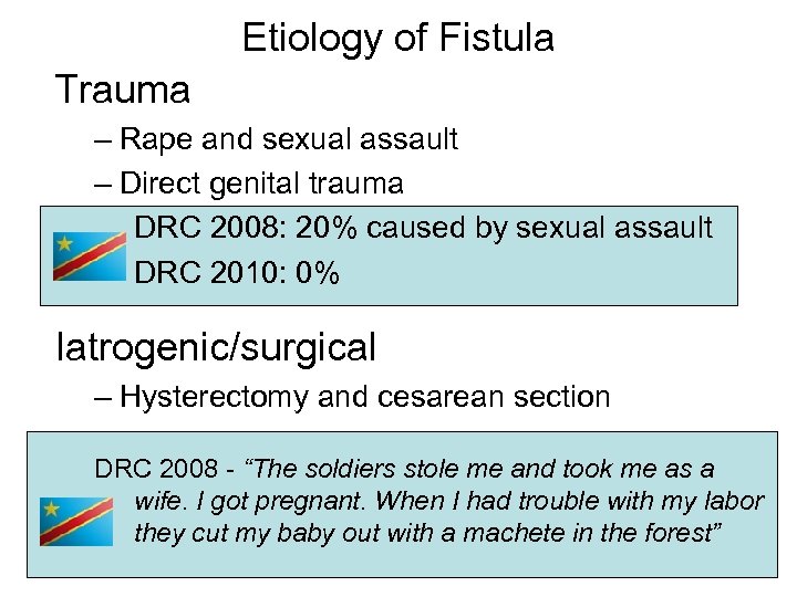 Etiology of Fistula Trauma – Rape and sexual assault – Direct genital trauma DRC