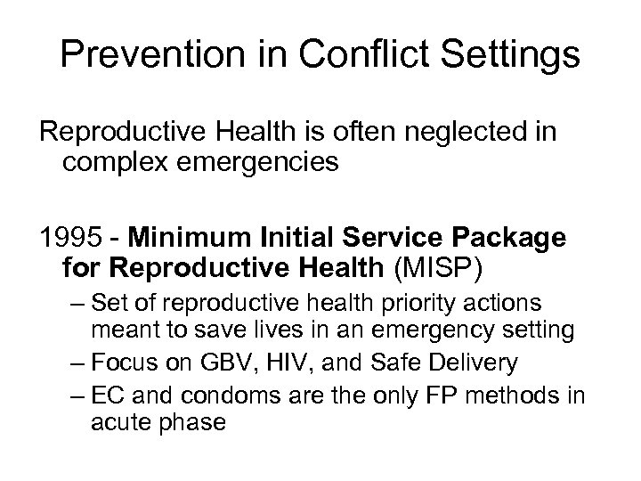 Prevention in Conflict Settings Reproductive Health is often neglected in complex emergencies 1995 -