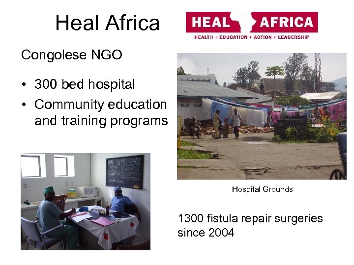 Heal Africa Congolese NGO • 300 bed hospital • Community education and training programs