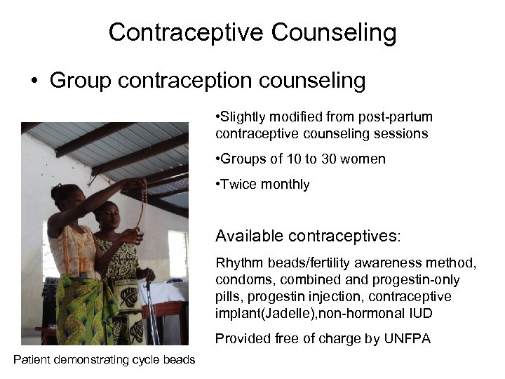 Contraceptive Counseling • Group contraception counseling • Slightly modified from post-partum contraceptive counseling sessions