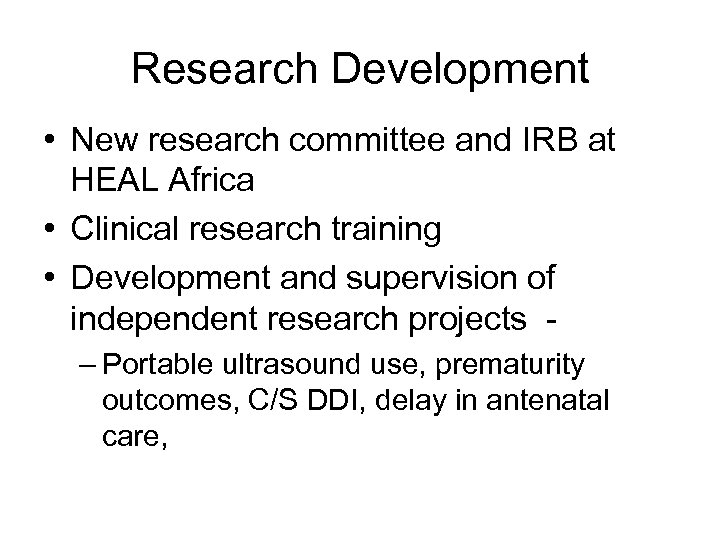 Research Development • New research committee and IRB at HEAL Africa • Clinical research