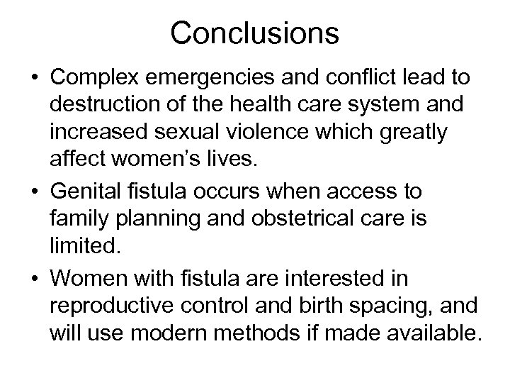 Conclusions • Complex emergencies and conflict lead to destruction of the health care system