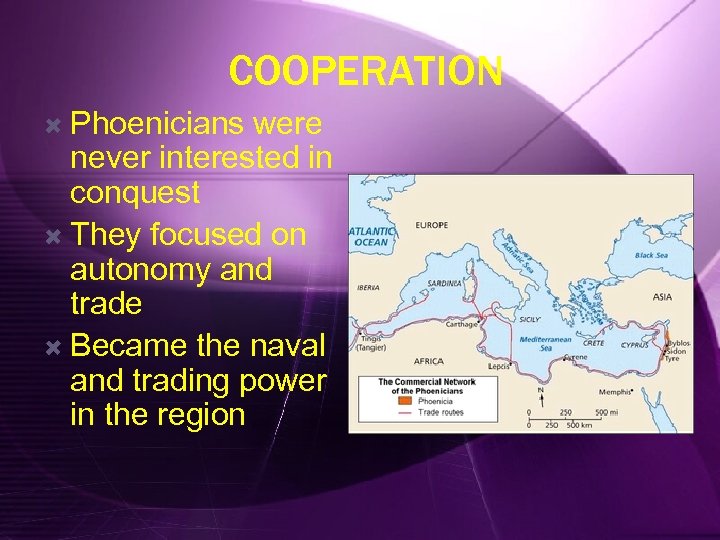 COOPERATION Phoenicians were never interested in conquest They focused on autonomy and trade Became