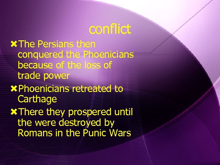 conflict The Persians then conquered the Phoenicians because of the loss of trade power