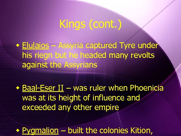 Kings (cont. ) w Elulaios – Assyria captured Tyre under his riegn but he