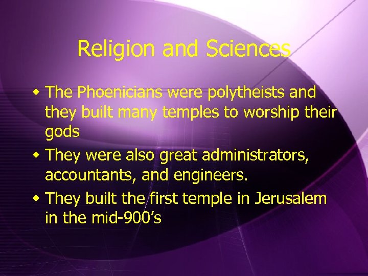 Religion and Sciences w The Phoenicians were polytheists and they built many temples to