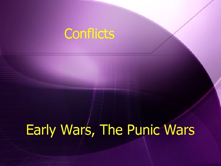 Conflicts Early Wars, The Punic Wars 