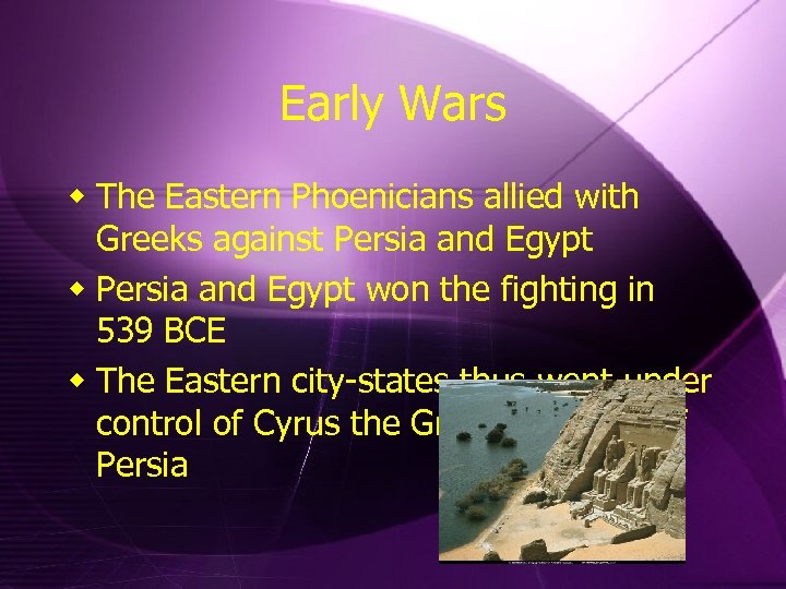 Early Wars w The Eastern Phoenicians allied with Greeks against Persia and Egypt won