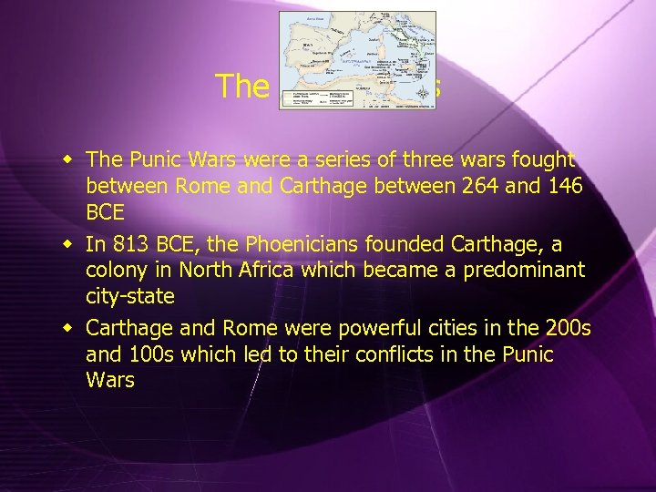 The Punic Wars were a series of three wars fought between Rome and Carthage
