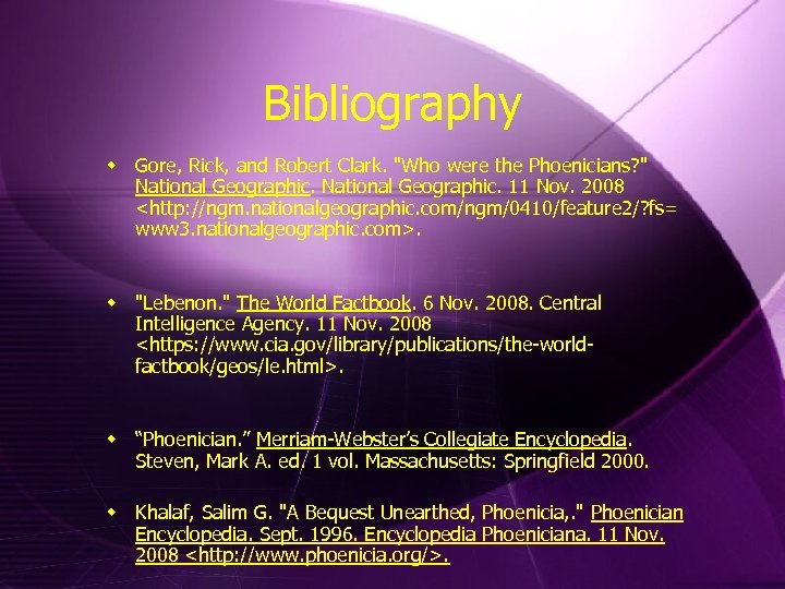Bibliography w Gore, Rick, and Robert Clark. "Who were the Phoenicians? " National Geographic.