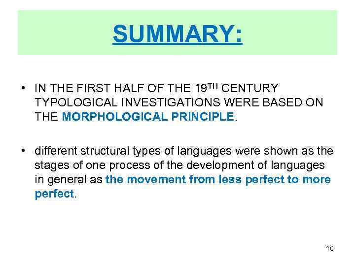 SUMMARY: • IN THE FIRST HALF OF THE 19 TH CENTURY TYPOLOGICAL INVESTIGATIONS WERE