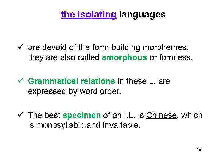  the isolating languages ü are devoid of the form-building morphemes, they are also