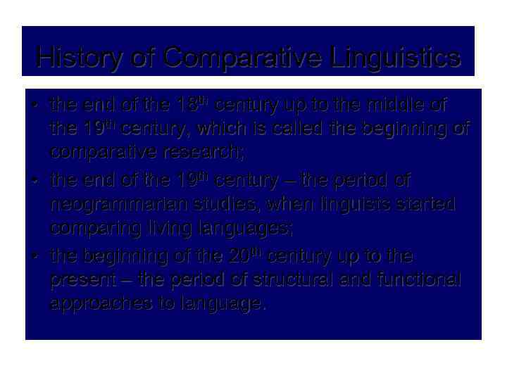 History of Comparative Linguistics • the end of the 18 th century up to