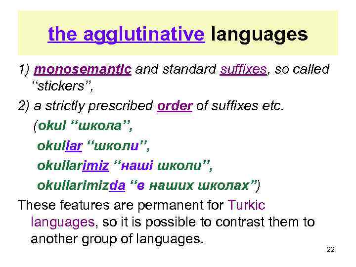 the agglutinative languages 1) monosemantic and standard suffixes, so called ‘‘stickers’’, 2) a strictly