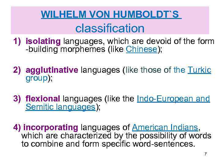 WILHELM VON HUMBOLDT`S classification 1) isolating languages, which are devoid of the form -building