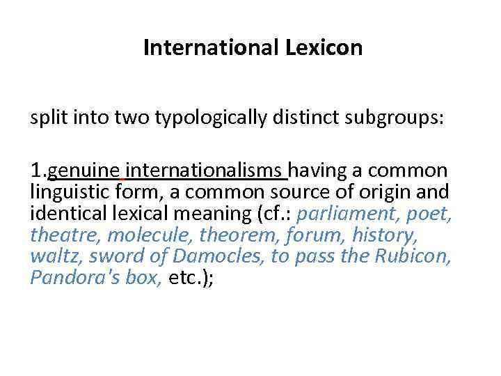 International Lexicon split into two typologically distinct subgroups: 1. genuine internationalisms having a common